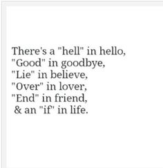 a quote that says, there's a hell in hello good in goodbye