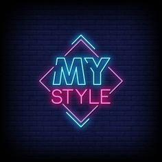 a neon sign that says my style on a dark brick wall, with the word's name underneath it