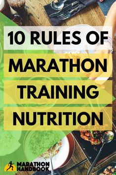 a table full of food with the words 10 rules of marathon training nutrition