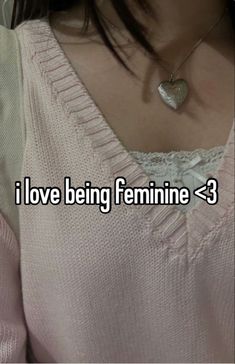 i love being feminine = 3 in the middle of an image with words on it