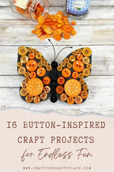 a butterfly made out of buttons with text overlay that says 16 button - inspired craft projects for endless fun