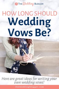 a woman sitting on a bench writing in her notebook with the title how long should wedding vows be?