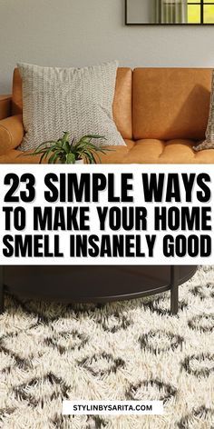 a living room with couches and pillows on top of it, the words 23 simple ways to make your home smell smellless