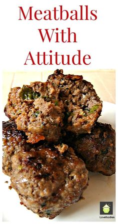 some meatballs are stacked on top of each other with text overlay that reads, how to make meatballs with attitude