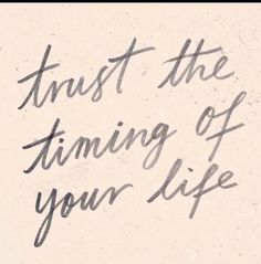 the words trust the time of your life written in cursive ink