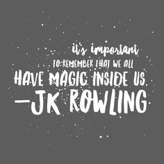 the quote harry potter is important to remember that we all have magic inside us j k rowling