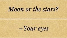 the words moon or the stars? your eyes