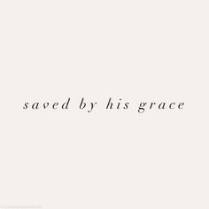 the words saved by his grace written in black ink