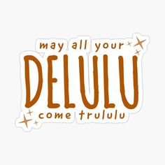 the words may all your delu come truly sticker