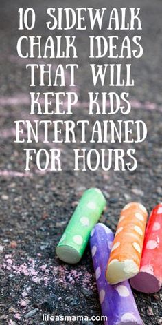 chalk crayons on the ground with text overlay saying 10 sidewalk chalk ideas that will keep kids entertained for hours