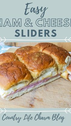 ham and cheese sliders on a cutting board with text overlay that reads easy ham and cheese sliders country life charm blog