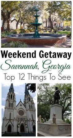 the top 12 things to see in savannah, georgia with text overlay that reads weekend getaway savannah, georgia