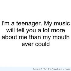 Teenager Quotes, Funny Quotes For Teens, My Music, Teen Quotes