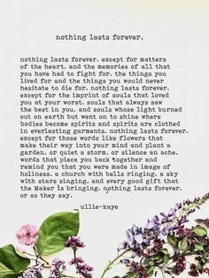 a poem written on paper with flowers and leaves in front of the words nothing tastes forever