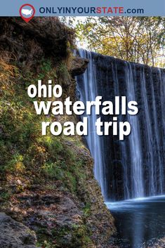 a waterfall with the words ohio waterfalls road trip