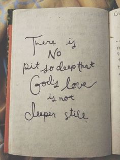 an open book with writing on it that says there is no pit so deep that god's love is not sleeper site