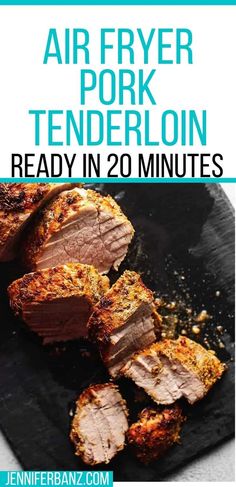 air fryer pork tenderloin is ready in 20 minutes