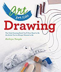 art for kids drawing the only drawing book you'll ever need to be able to use