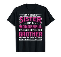 i'm a proud sister of a wonderful brother t - shirt