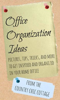 a piece of paper with the words office organization ideas written on it next to a sign that says, from the country chic cottage