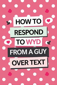 a poster with the words how to respond to wwd from a guy over text