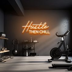 there is a neon sign that says hustle then chill on the wall next to an exercise bike