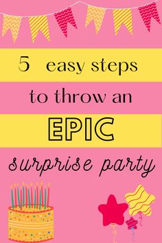 a birthday card with the words 5 easy steps to throw an epic surprise party