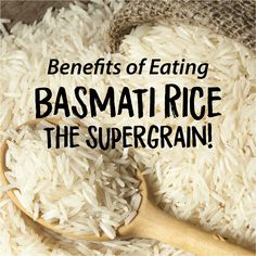 basmati rice in a sack with the words benefits of eating basmati rice the supergrain