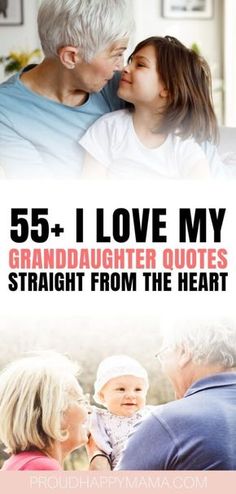 an older woman kissing her granddaughter with the caption 55 + i love my granddaughter quotes straight from the heart