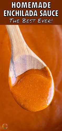 homemade enchilada sauce in a wooden spoon with text overlay that reads the best ever