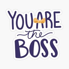 you're the boss sticker