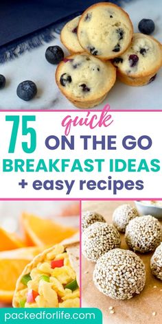 the top ten breakfasts and desserts for kids to eat on the go with text overlay that reads, 75 quick on the go breakfast ideas + easy recipes