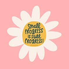 a white flower with the words small progress is smile progress on it's side