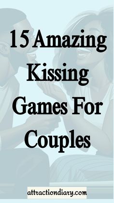 "15 fun kissing games for couples to explore"