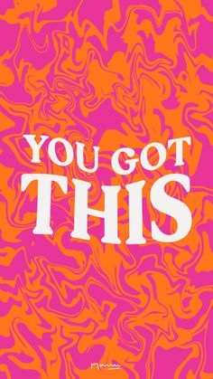 an orange and pink poster with the words you got this