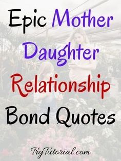 the words, epic mother daughter relationship bond quotes