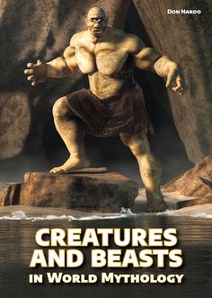 the book cover for creatures and beasts in world mythology by don nardo, with an image of a man standing on rocks