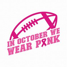 Pink Out Svg Free, School Spirit Posters, Pink Svg, Cheer Routines, Awareness Poster, In October We Wear Pink, Pink Out, Cheer Quotes, Cricut Projects Vinyl