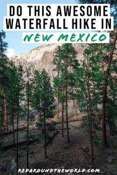 trees with the words do this awesome waterfall hike in new mexico on it's side