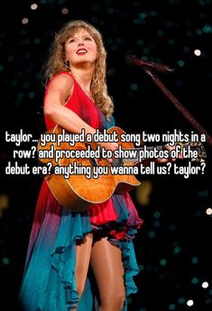 a woman in a red dress holding a guitar and singing into a microphone with the caption taylor taylor, you played a delut song two nights in a row and proceed to show photos of