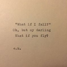 an old typewriter with the words what if i fall? oh, but my daring what if you fly?