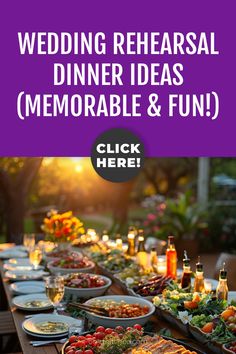 a table full of food with the words wedding rehearsal dinner ideas memorable and fun