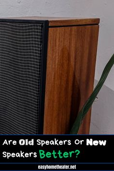 Are Old Speakers Or New Speakers Better? A picture of a home theater speaker is shown Old Speaker, Home Audio Speakers