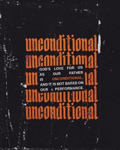 an orange and black poster with the words unenditional, love for us