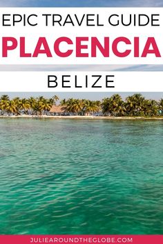 an island with palm trees and the words epic travel guide placencia belize