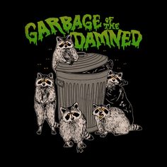 an image of garbage and raccoons in the trash can with text garage of the damned