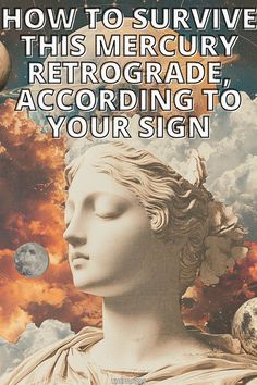 a poster with the words how to survive this mercury retroradde according to your sign