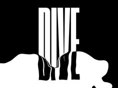 a black and white poster with the word dive on it