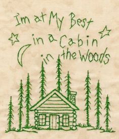 i'm at my best in a cabin in the woods embroidered on a piece of paper