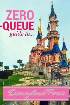 the disneyland park with text that reads, zero - queue guide to disneyland paris's castle